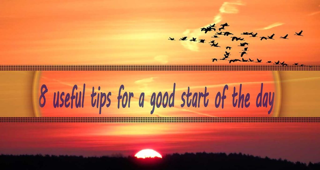 8 useful tips for a good start of the day