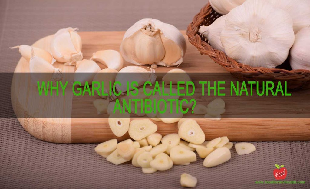 Why Garlic Is Called The Natural Antibiotic